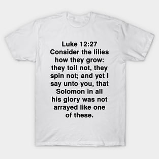 Luke 12:27  King James Version (KJV) Bible Verse Typography T-Shirt